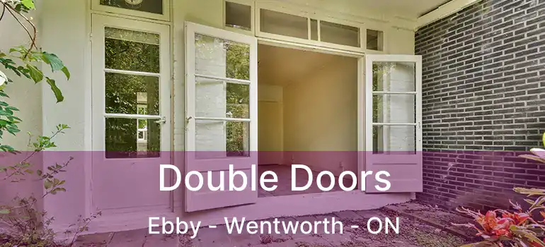  Double Doors Ebby - Wentworth - ON