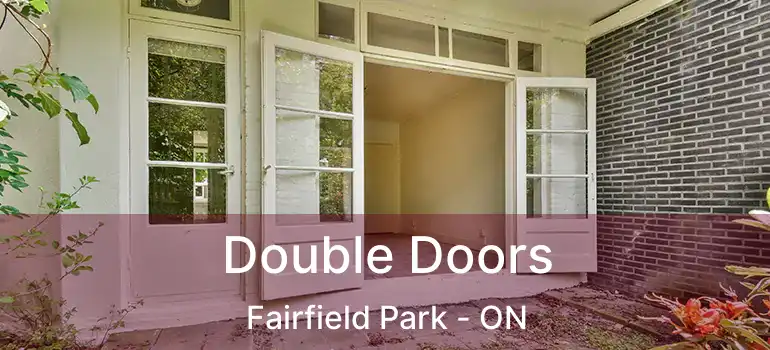  Double Doors Fairfield Park - ON