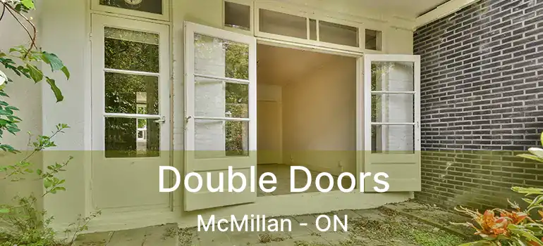  Double Doors McMillan - ON