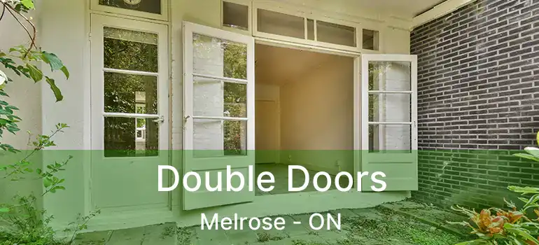  Double Doors Melrose - ON