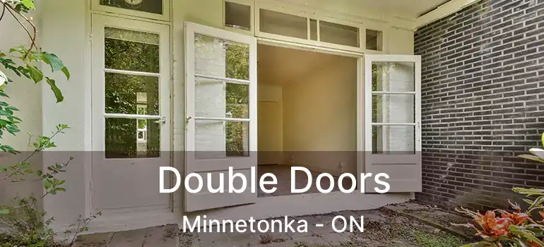  Double Doors Minnetonka - ON