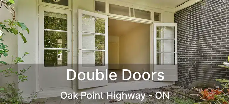  Double Doors Oak Point Highway - ON