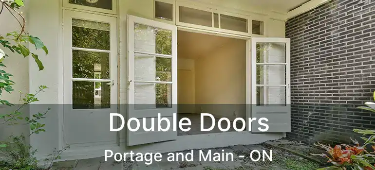  Double Doors Portage and Main - ON