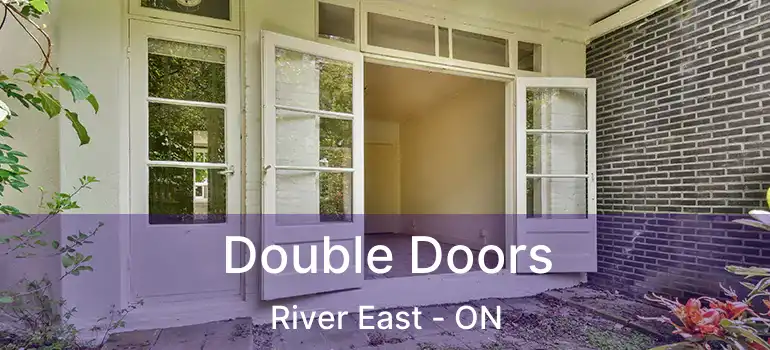  Double Doors River East - ON