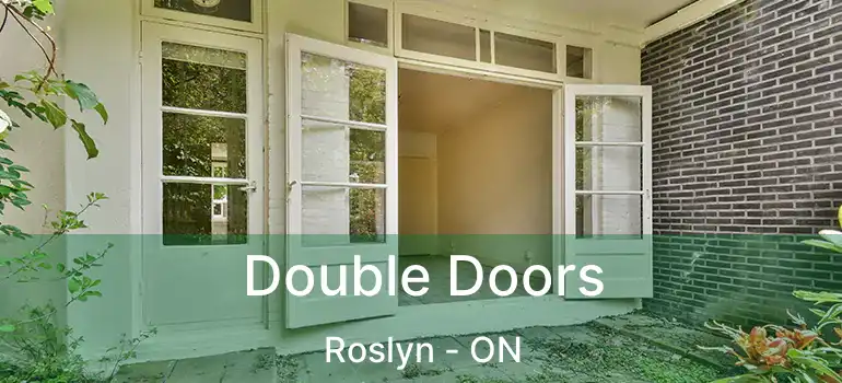  Double Doors Roslyn - ON