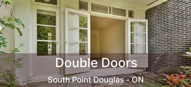 Double Doors South Point Douglas - ON