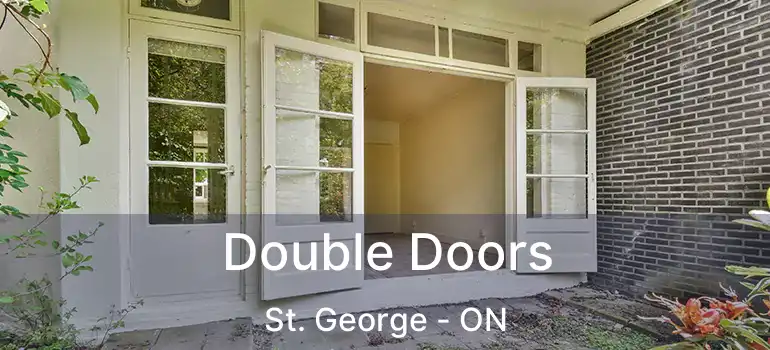  Double Doors St. George - ON
