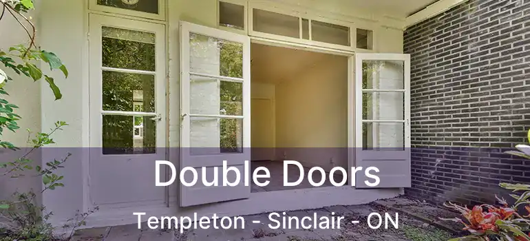  Double Doors Templeton - Sinclair - ON