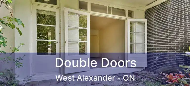 Double Doors West Alexander - ON