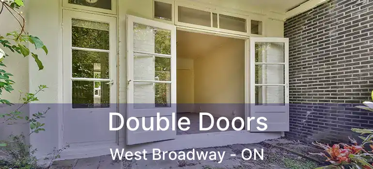  Double Doors West Broadway - ON
