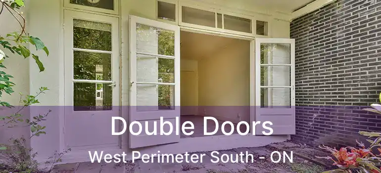  Double Doors West Perimeter South - ON