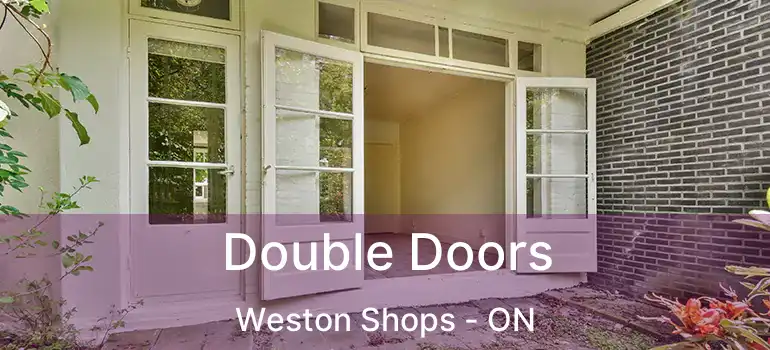  Double Doors Weston Shops - ON