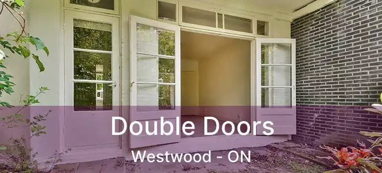  Double Doors Westwood - ON