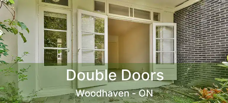  Double Doors Woodhaven - ON