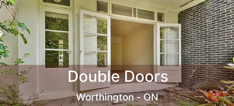  Double Doors Worthington - ON