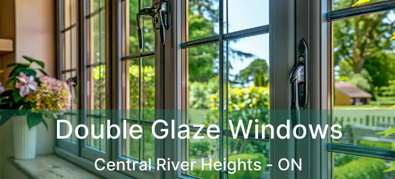  Double Glaze Windows Central River Heights - ON