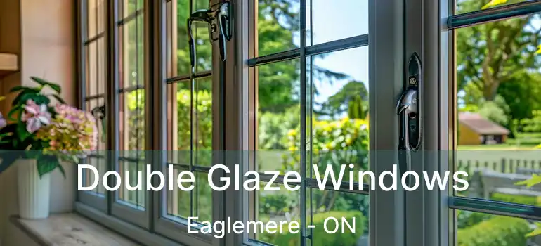  Double Glaze Windows Eaglemere - ON