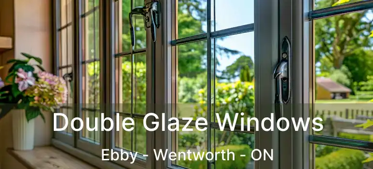  Double Glaze Windows Ebby - Wentworth - ON