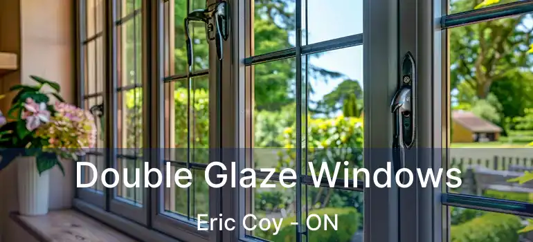  Double Glaze Windows Eric Coy - ON