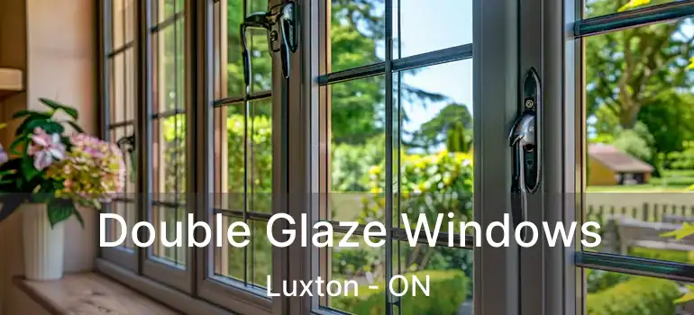  Double Glaze Windows Luxton - ON
