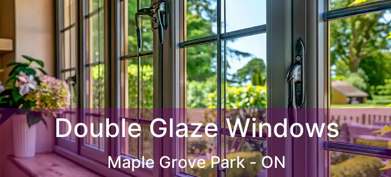  Double Glaze Windows Maple Grove Park - ON