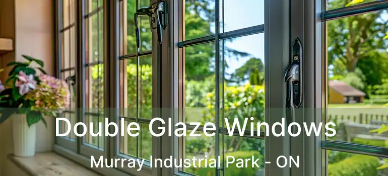  Double Glaze Windows Murray Industrial Park - ON
