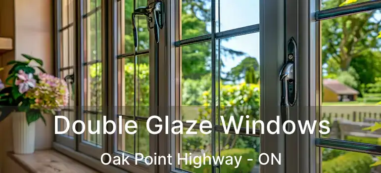  Double Glaze Windows Oak Point Highway - ON