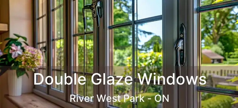  Double Glaze Windows River West Park - ON