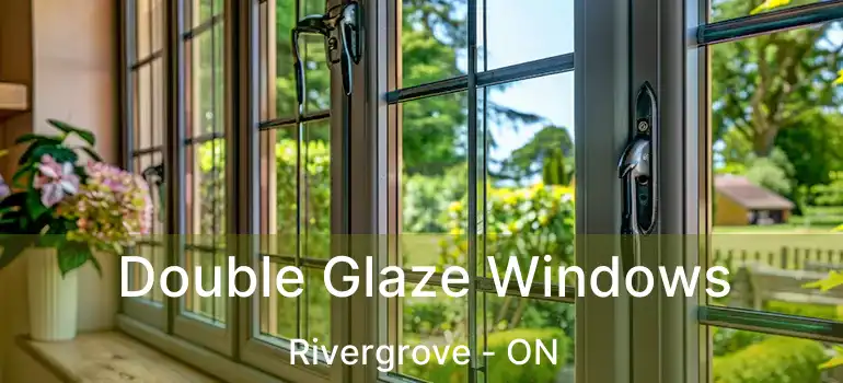  Double Glaze Windows Rivergrove - ON