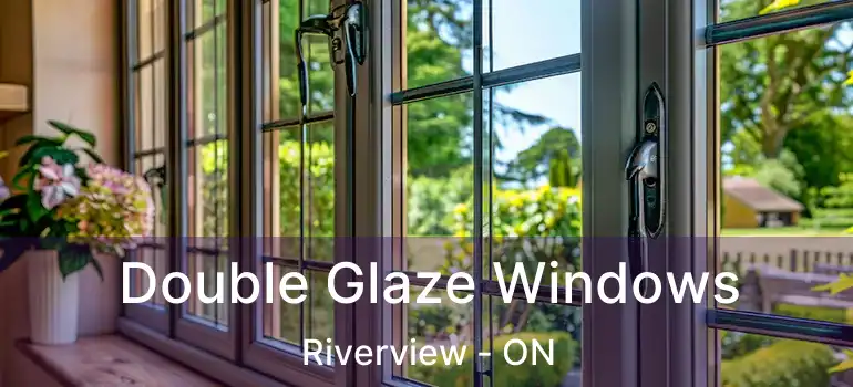  Double Glaze Windows Riverview - ON