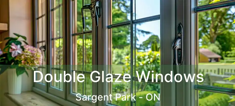  Double Glaze Windows Sargent Park - ON