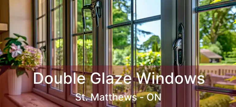  Double Glaze Windows St. Matthews - ON