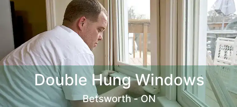  Double Hung Windows Betsworth - ON