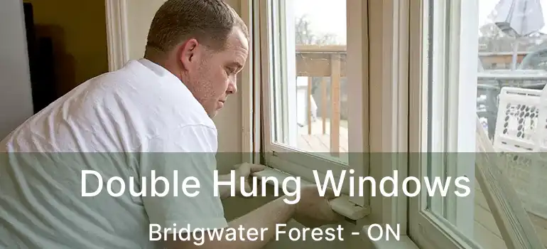  Double Hung Windows Bridgwater Forest - ON