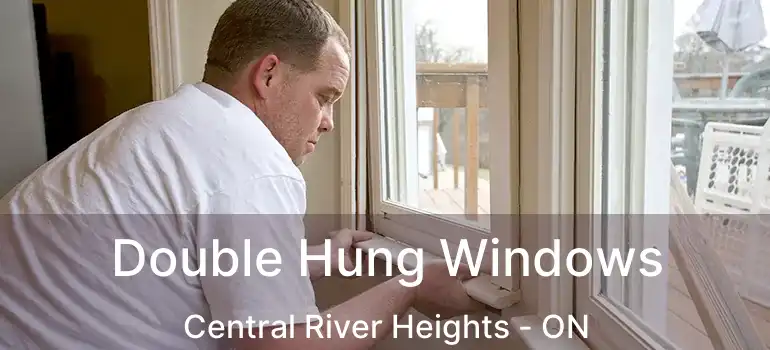  Double Hung Windows Central River Heights - ON