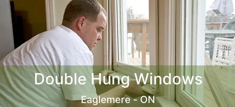  Double Hung Windows Eaglemere - ON