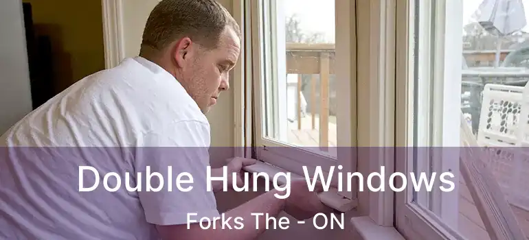  Double Hung Windows Forks The - ON