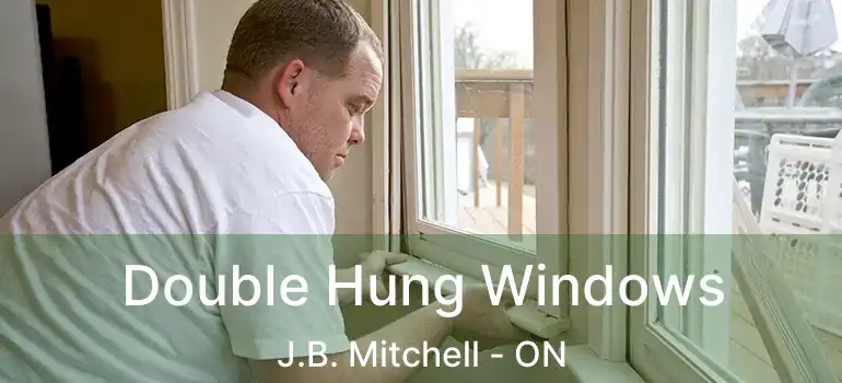  Double Hung Windows J.B. Mitchell - ON