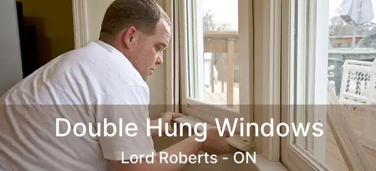 Double Hung Windows Lord Roberts - ON