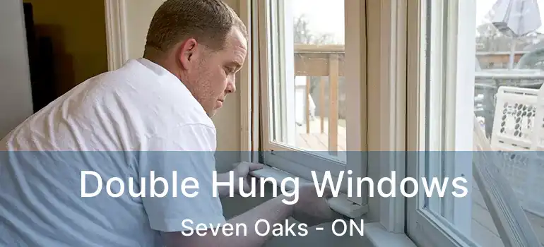  Double Hung Windows Seven Oaks - ON