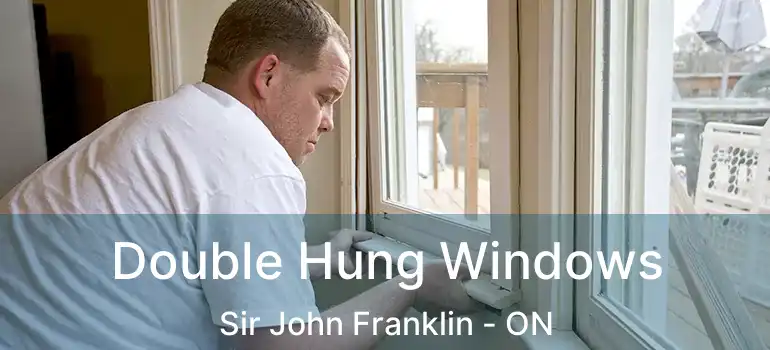  Double Hung Windows Sir John Franklin - ON