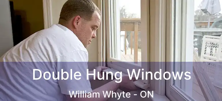  Double Hung Windows William Whyte - ON