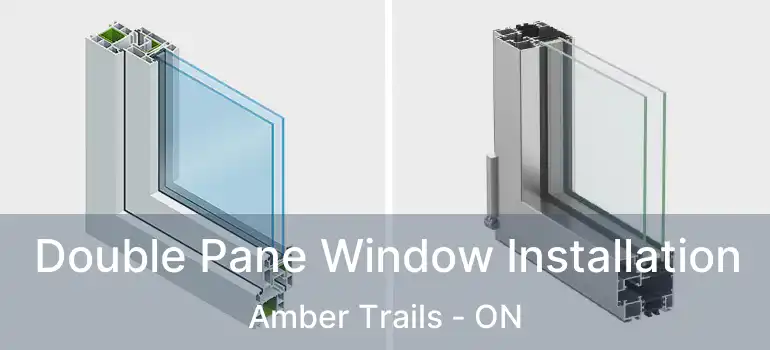  Double Pane Window Installation Amber Trails - ON