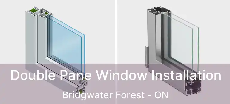  Double Pane Window Installation Bridgwater Forest - ON