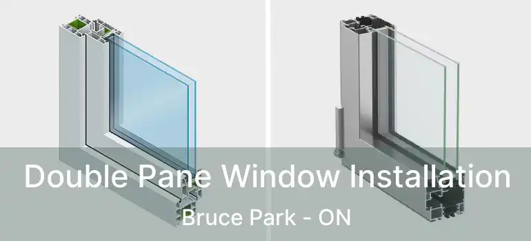  Double Pane Window Installation Bruce Park - ON