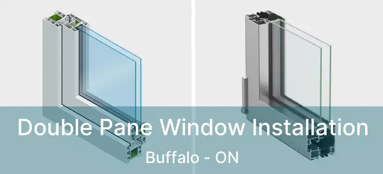  Double Pane Window Installation Buffalo - ON