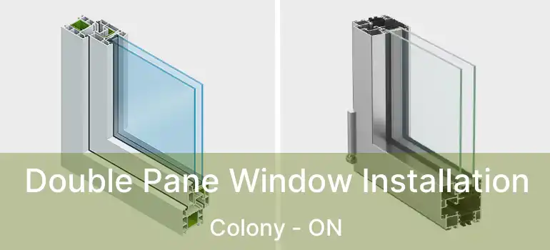  Double Pane Window Installation Colony - ON