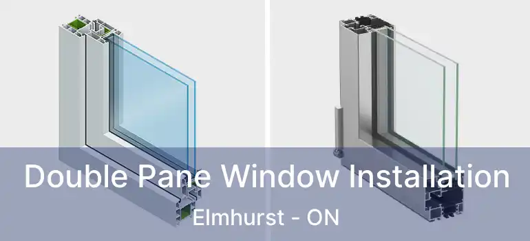  Double Pane Window Installation Elmhurst - ON
