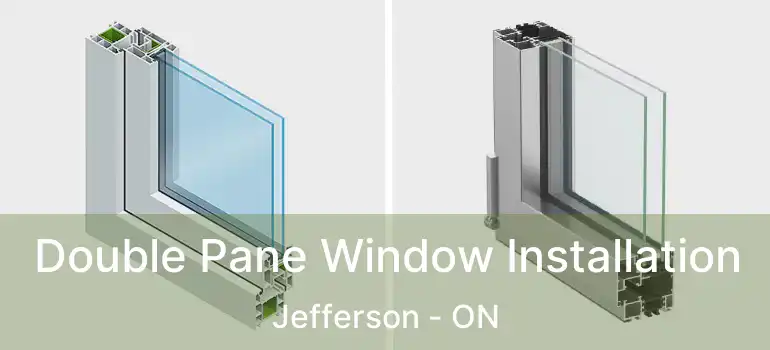  Double Pane Window Installation Jefferson - ON