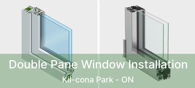  Double Pane Window Installation Kil-cona Park - ON